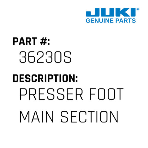 Presser Foot Main Section - Juki #36230S Genuine Juki Part