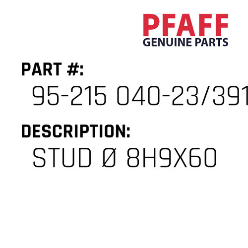 Stud Ø 8H9X60 - Original Pfaff Spare Part Number 95-215 040-23/391