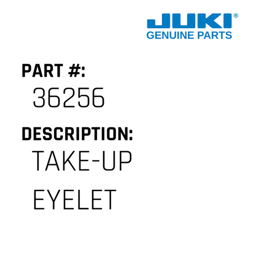Take-Up Eyelet - Juki #36256 Genuine Juki Part
