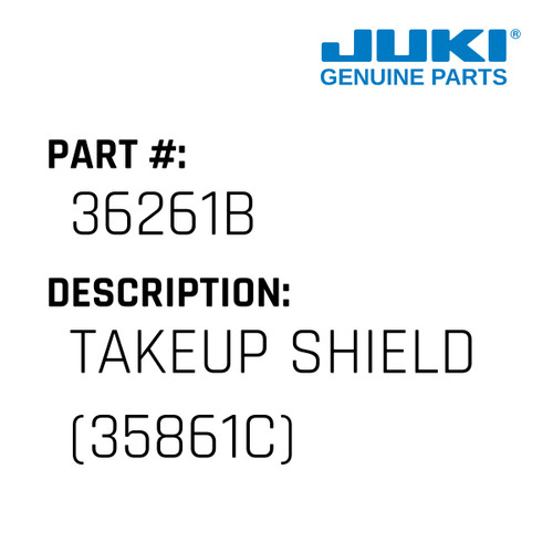 Takeup Shield - Juki #36261B Genuine Juki Part