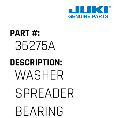 Washer Spreader Bearing - Juki #36275A Genuine Juki Part