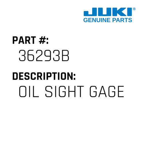Oil Sight Gage - Juki #36293B Genuine Juki Part