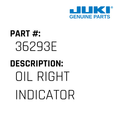 Oil Right Indicator - Juki #36293E Genuine Juki Part
