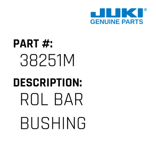 Rol Bar Bushing - Juki #38251M Genuine Juki Part