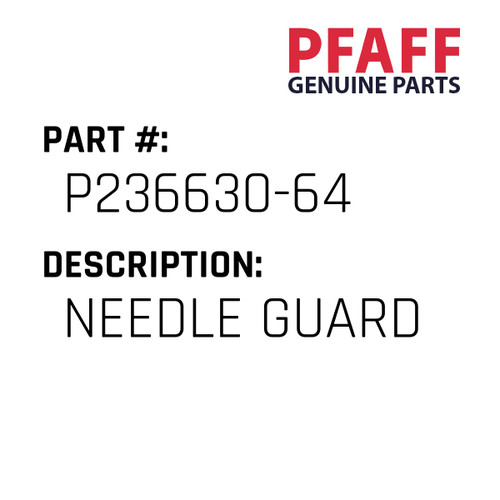Needle Guard - Original Pfaff Spare Part Number P236630-64 Needle Guard - Original Pfaff Spare Part Number P236630-64