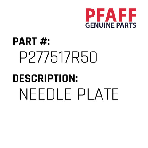 Needle Plate - Original Pfaff Spare Part Number P277517R50