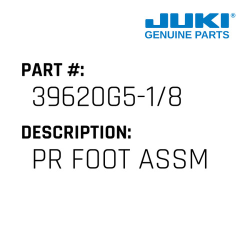 Pr Foot Assm - Juki #39620G5-1/8 Genuine Juki Part