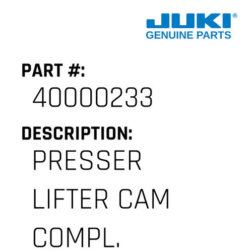 Presser Lifter Cam Compl. - Juki #40000233 Genuine Juki Part
