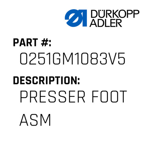 Presser Foot Asm For Dürkopp Adler Original Part Number 0251 GM1083V5