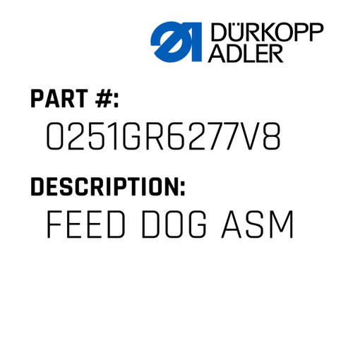 Feed Dog Asm For Dürkopp Adler Original Part Number 0251 GR6277V8
