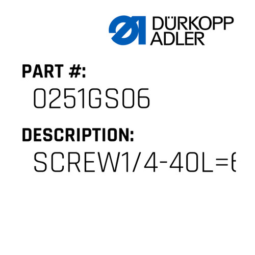 Screw1/4-40L=6 For Dürkopp Adler Original Part Number 0251 GS06