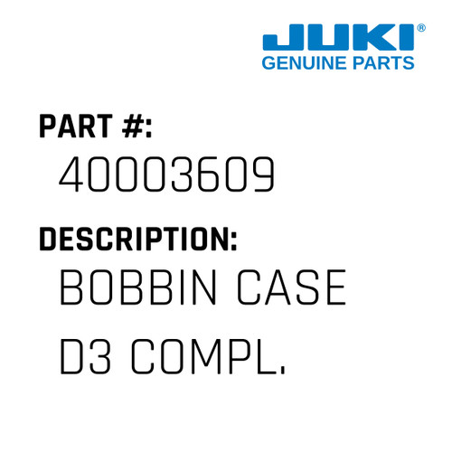 Bobbin Case D3 Compl. - Juki #40003609 Genuine Juki Part
