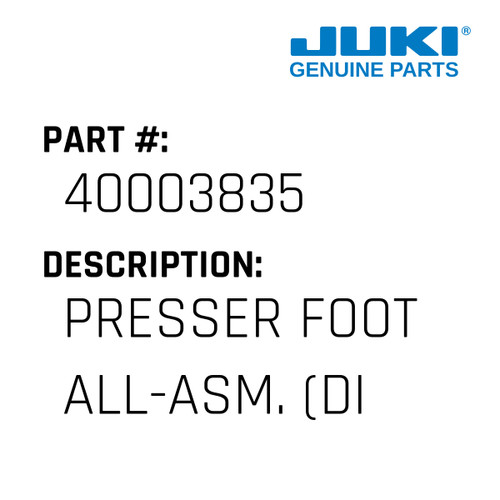 Presser Foot All-Asm. - Juki #40003835 Genuine Juki Part
