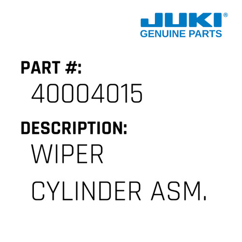 Wiper Cylinder Asm. - Juki #40004015 Genuine Juki Part