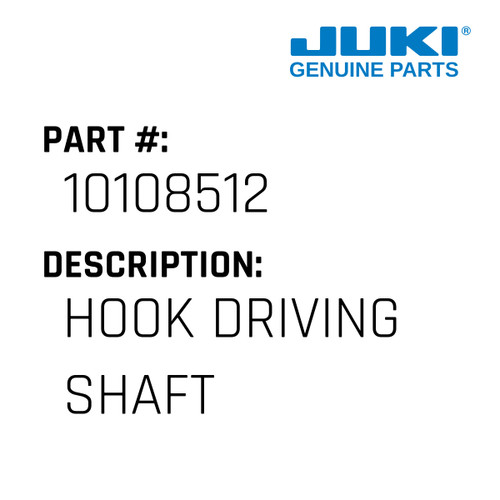 Hook Driving Shaft - Juki #10108512 Genuine Juki Part