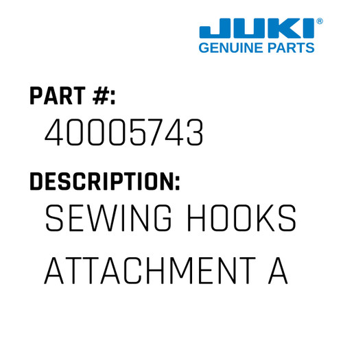 Sewing Hooks Attachment Asm. - Juki #40005743 Genuine Juki Part