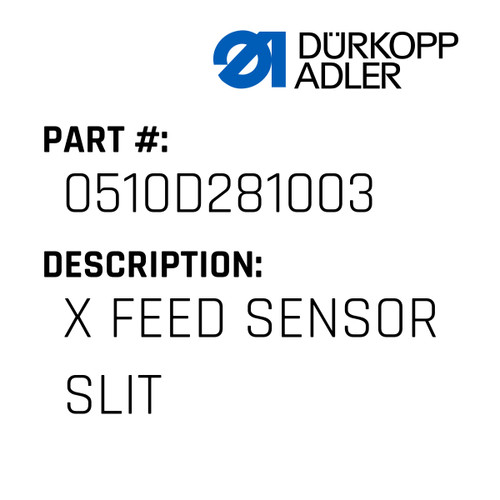 X Feed Sensor Slit For Dürkopp Adler Original Part Number 0510 D281003