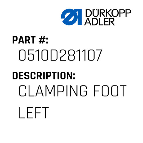 Clamping Foot Left For Dürkopp Adler Original Part Number 0510 D281107