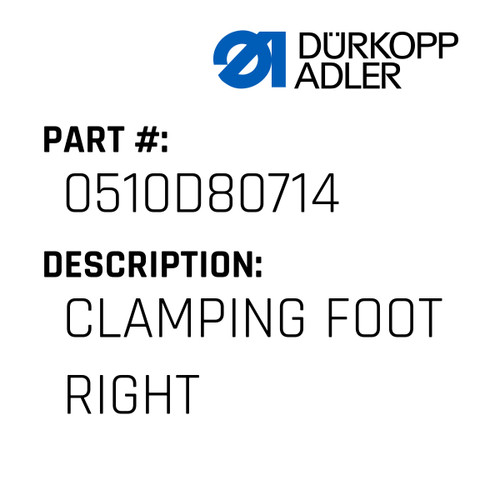 Clamping Foot Right For Dürkopp Adler Original Part Number 0510 D8.07-14