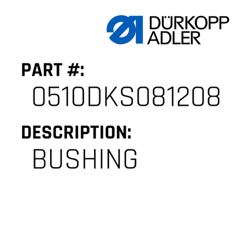 Bushing For Dürkopp Adler Original Part Number 0510 DKS081208