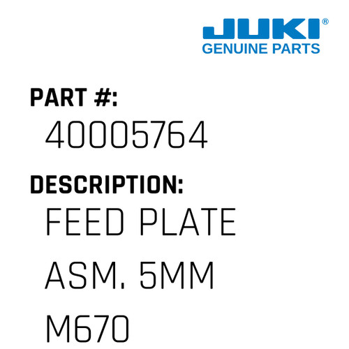 Feed Plate Asm. 5Mm M670 Eyes - Juki #40005764 Genuine Juki Part