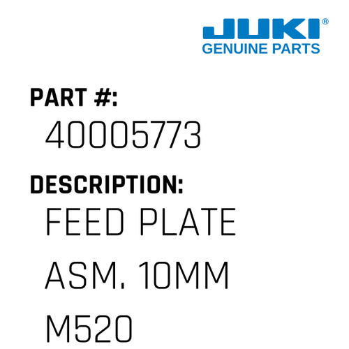 Feed Plate Asm. 10Mm M520 Eyes - Juki #40005773 Genuine Juki Part