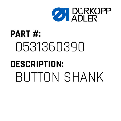 Button Shank For Dürkopp Adler Original Part Number 0531 360390