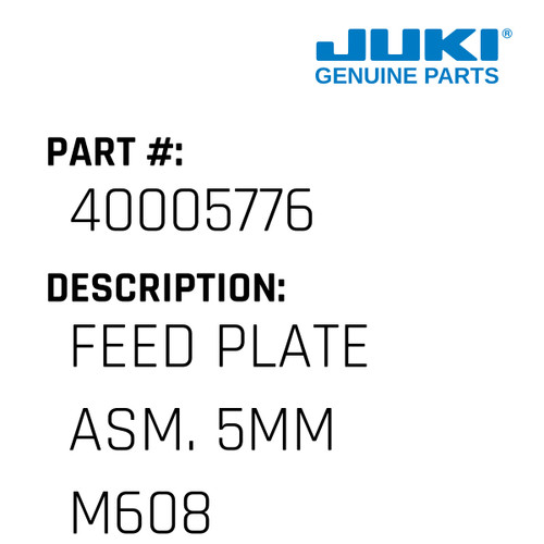 Feed Plate Asm. 5Mm M608 Hooks - Juki #40005776 Genuine Juki Part