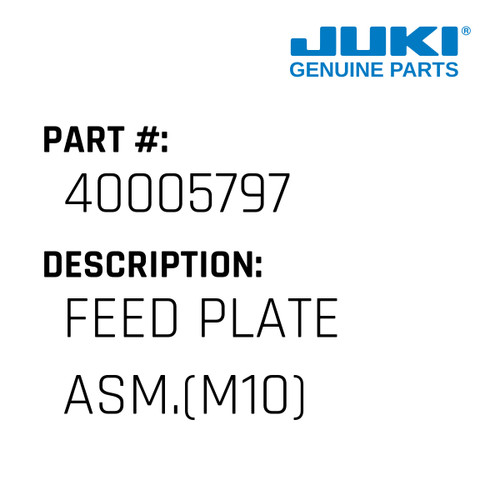 Feed Plate Asm. - Juki #40005797 Genuine Juki Part