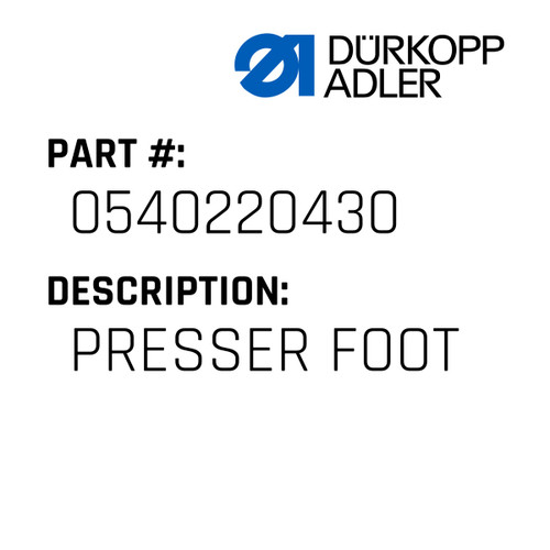 Presser Foot For Dürkopp Adler Original Part Number 0540 220430