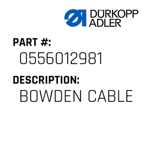 Bowden Cable For Dürkopp Adler Original Part Number 0556 012981