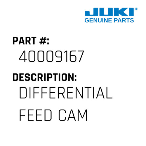 Differential Feed Cam - Juki #40009167 Genuine Juki Part
