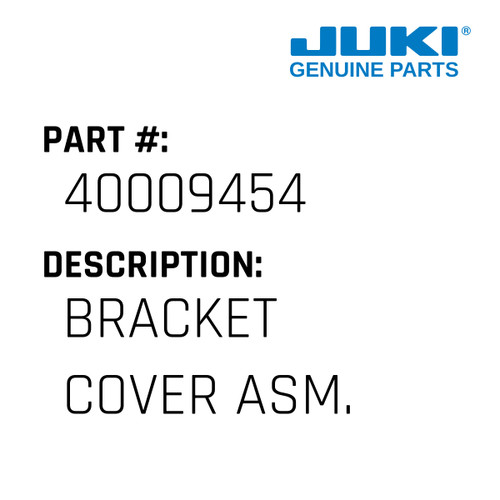 Bracket Cover Asm. - Juki #40009454 Genuine Juki Part