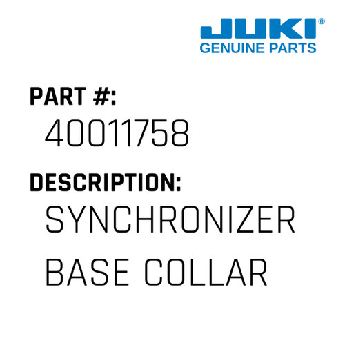Synchronizer Base Collar - Juki #40011758 Genuine Juki Part