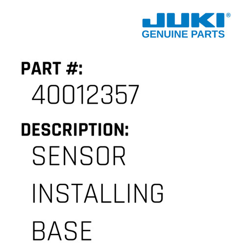 Sensor Installing Base - Juki #40012357 Genuine Juki Part