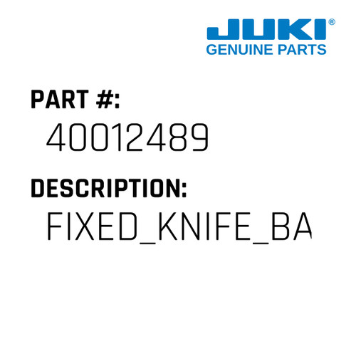 Fixed Knife Base - Juki #40012489 Genuine Juki Part