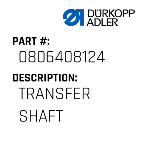 Transfer Shaft For Dürkopp Adler Original Part Number 0806 408124