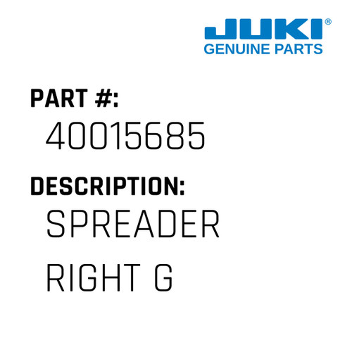 Spreader Right G - Juki #40015685 Genuine Juki Part