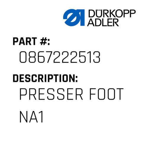 Presser Foot Na1 For Dürkopp Adler Original Part Number 0867 222513