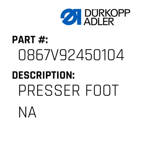 Presser Foot Na For Dürkopp Adler Original Part Number 0867 V92450 104