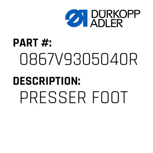 Presser Foot For Dürkopp Adler Original Part Number 0867 V93050 40R