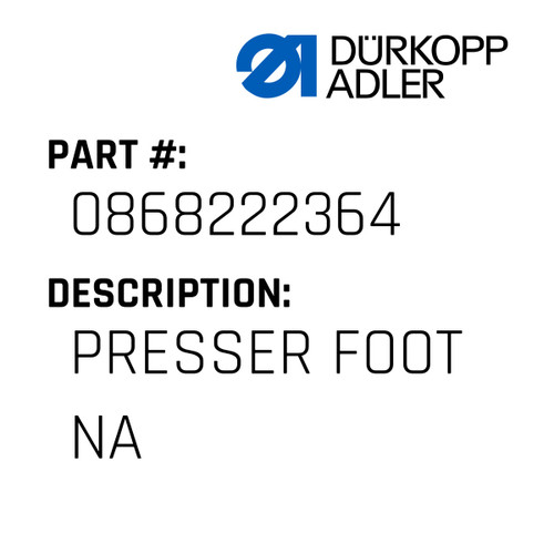 Presser Foot Na For Dürkopp Adler Original Part Number 0868 222364