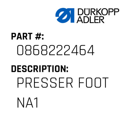 Presser Foot Na1 For Dürkopp Adler Original Part Number 0868 222464