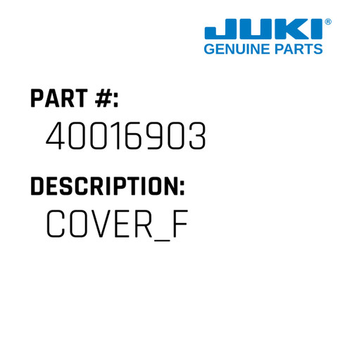 Cover F - Juki #40016903 Genuine Juki Part