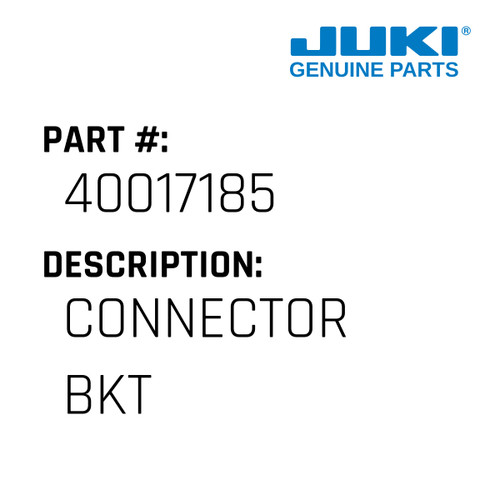 Connector Bkt - Juki #40017185 Genuine Juki Part