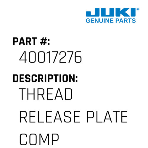 Thread Release Plate Compl. - Juki #40017276 Genuine Juki Part