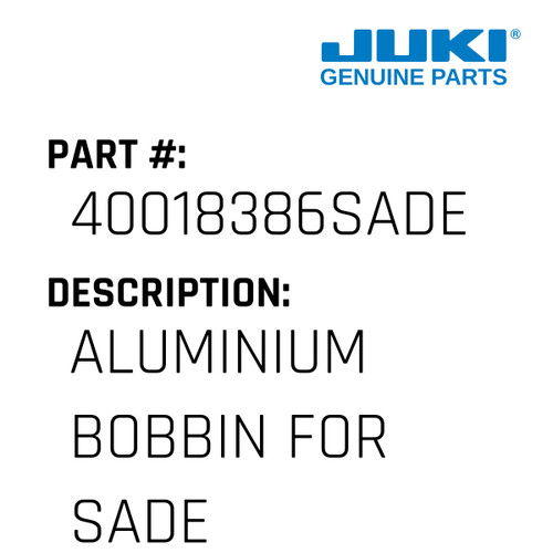 Aluminium Bobbin - Juki #40018386SADE Genuine Juki Part