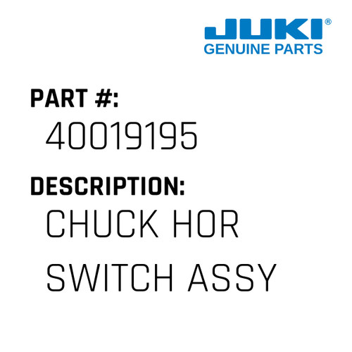 Chuck Hor Switch Assy - Juki #40019195 Genuine Juki Part