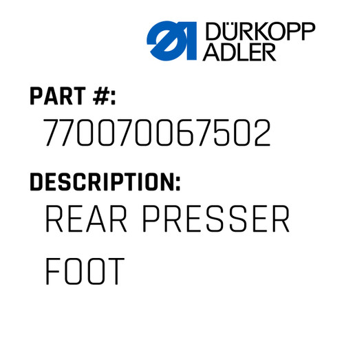 Rear Presser Foot For Dürkopp Adler Original Part Number 7700 70067502