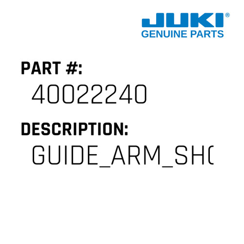 Guide Arm Short - Juki #40022240 Genuine Juki Part
